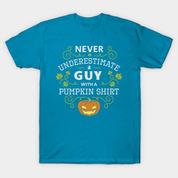 Never underestimate a guy with a pumpkin shirt, funny Halloween gift