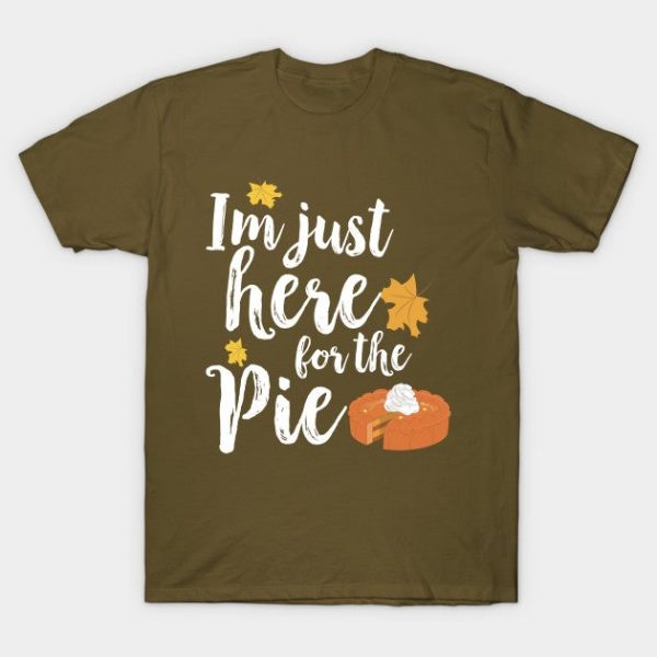 I'm Just Here for the Pie Thanksgiving Pumpkin