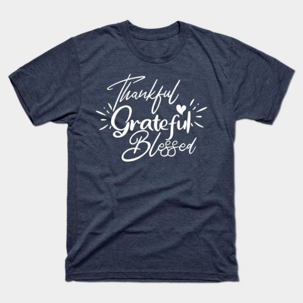 Thankful Grateful Blessed Shirt, Thanksgiving Shirt,