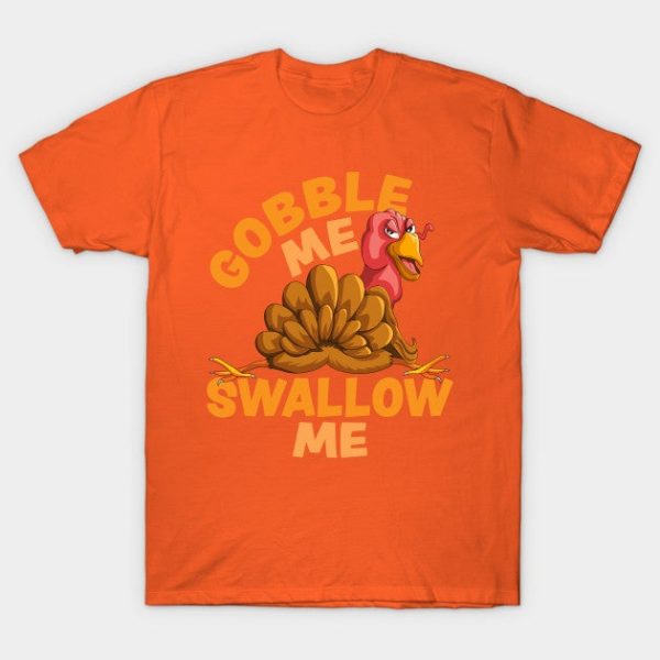Gobble Me Swallow Me Funny Thanksgiving Turkey