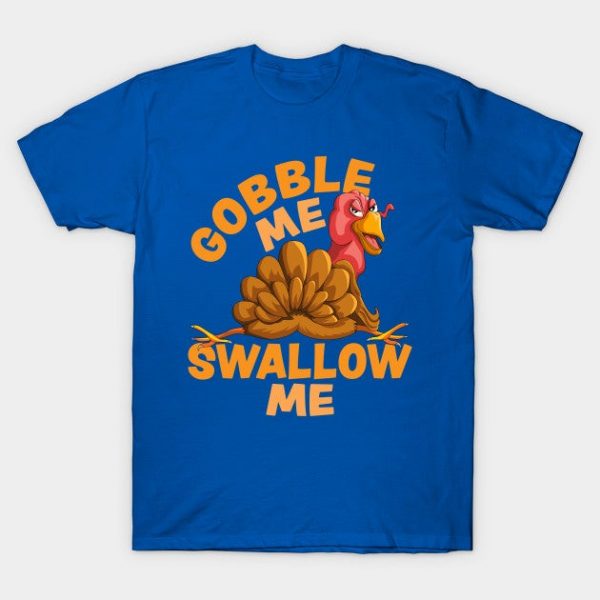 Gobble Me Swallow Me Funny Thanksgiving Turkey