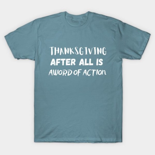 Thanksgiving After All Is A Word Of Action