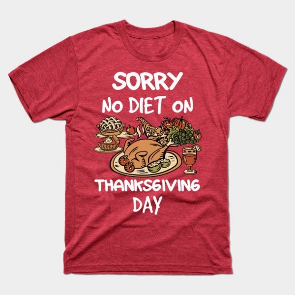 Thanksgiving Sorry No Diet On Thanksgiving Day
