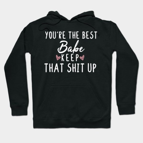 You're The Best Babe Keep That Shit Up- Babe gift - Babe's day christmas vintage retro