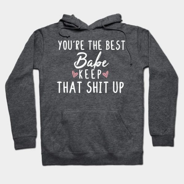 You're The Best Babe Keep That Shit Up- Babe gift - Babe's day christmas vintage retro