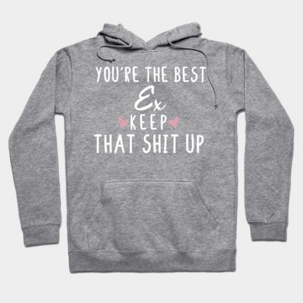 You're The Best Ex Keep That Shit Up- Ex gift - Ex's day christmas vintage retro