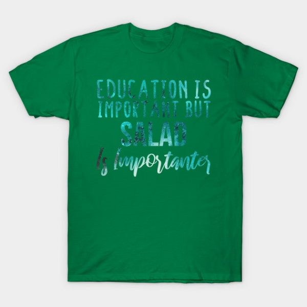 Education Is Important But Salad Is Importanter  lovers - Salad gift - Salad's day blue abstract