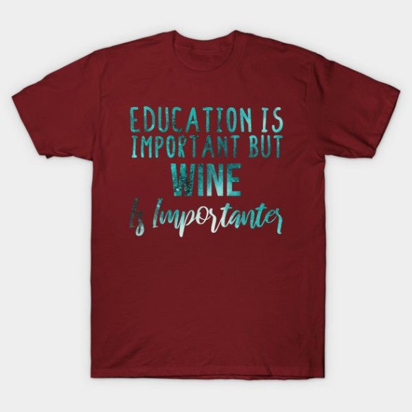 Education Is Important But wine Is Importanter  lovers - wine gift - wine's day blue abstract