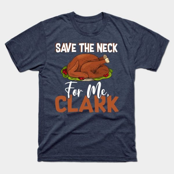 Save The Neck For Me, Clark Thanksgiving - Turkey Meat Lover