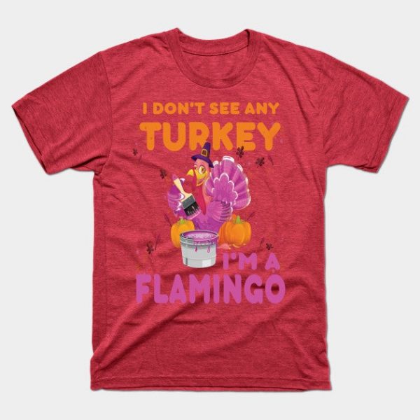 I don't see any Turkey.. I'm a flamingo. funny thanksgiving gift