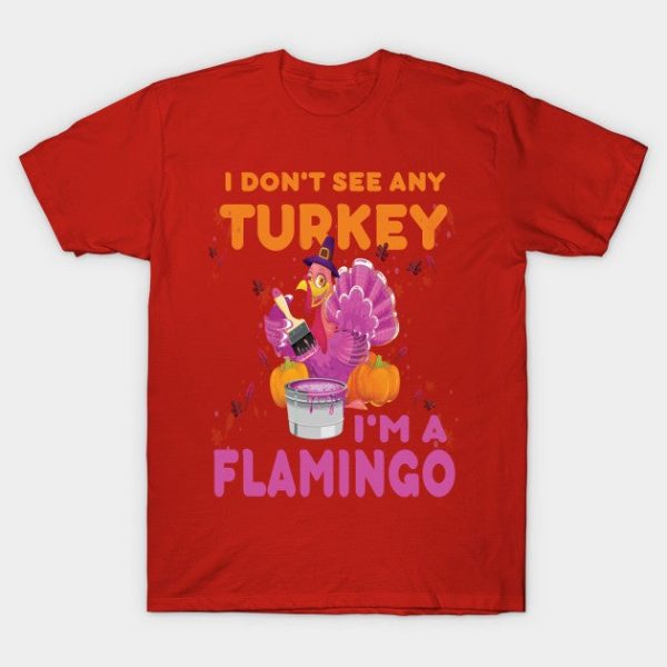 I don't see any Turkey.. I'm a flamingo. funny thanksgiving gift