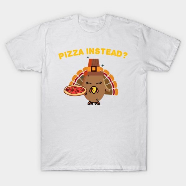 Turkey Lets have Pizza instead Funny Thanksgiving Gifts