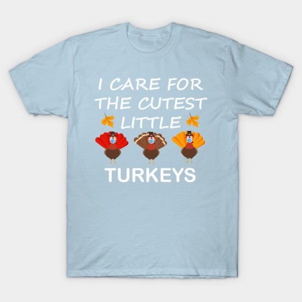 I Care For The Cutest Little Turkeys Shirt/ Thanksgiving Nurse T-Shirt/ Nursing Student Fall Nurse Thanksgiving Tee