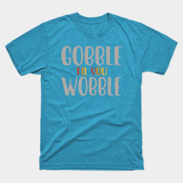 Gobble Till You Wobble Vintage Retro Thanksgiving Gift For Mom Daughter Grandma Auntie Wife