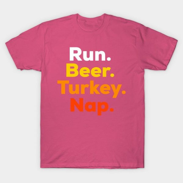 Funny Turkey Trot Shirt - Run, Beer, Turkey, Nap