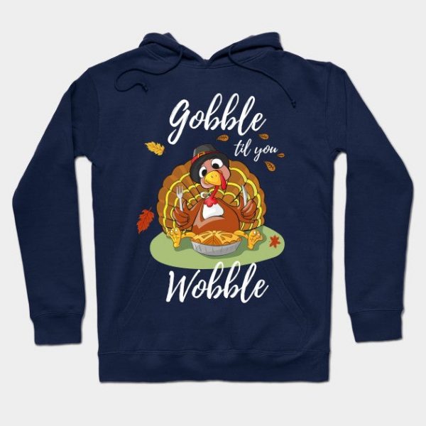 Gobble Til You Wobble Thanksgiving Day Dinner Pumpkin Pie Shirt Funny
