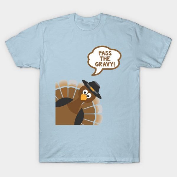 Pass The Gravy - Funny Thanksgiving Day