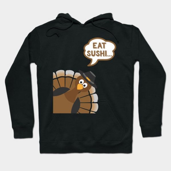 Eat Sushi - Funny Thanksgiving Day