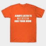 always listen to your heart and your mom