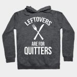 Leftovers Are For Quitters
