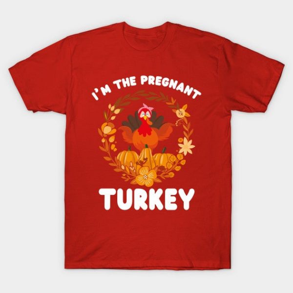 I'm The Pregnant Turkey Funny Turkey Day Gift