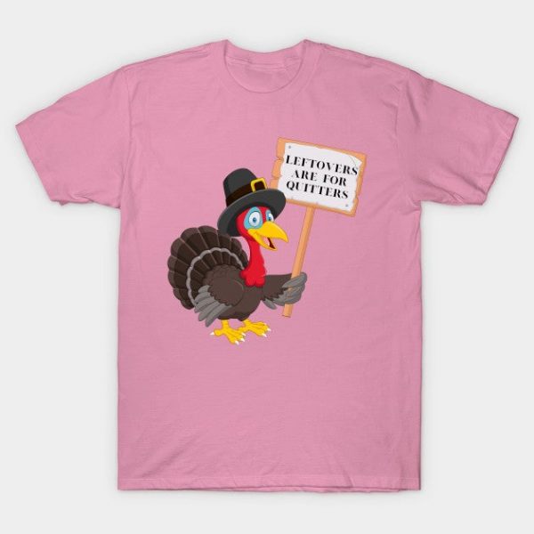 Funny Leftovers Are For Quitters | Turkey holding sign humorous