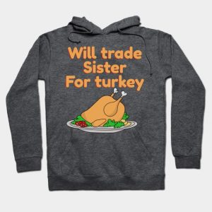 Will trade Sister for turkey | Funny thanksgiving, Christmas Turkey
