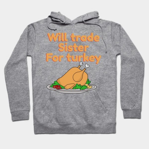Will trade Sister for turkey | Funny thanksgiving, Christmas Turkey
