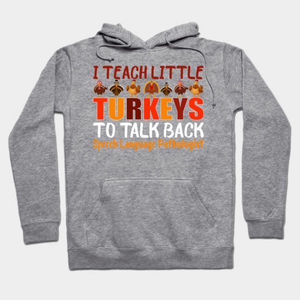 I Teach Little Turkeys to Talk Back Speech Language Pathologist Thanksigiving
