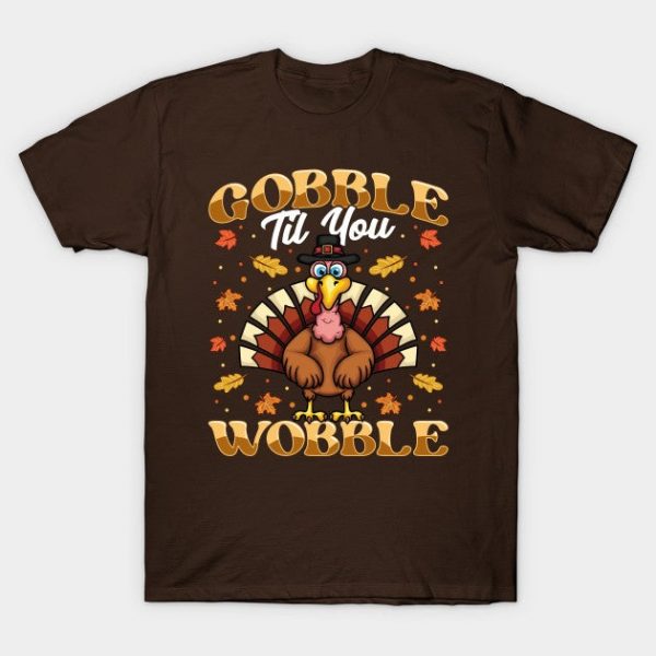 Gobble Till You Wobble Funny Thanksgiving Turkey