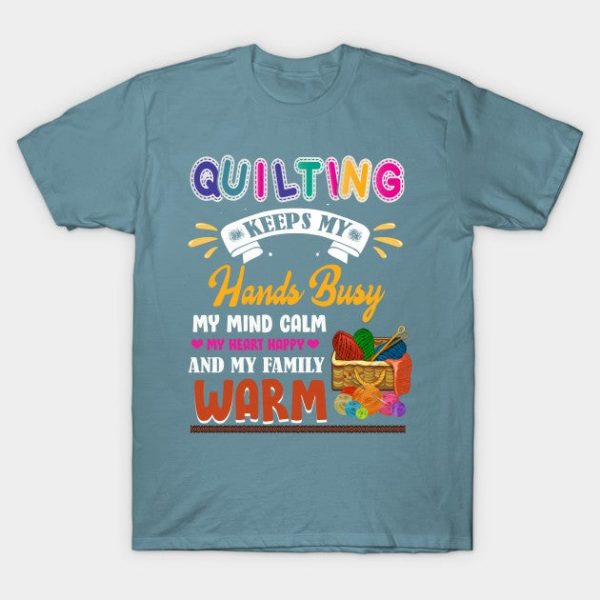 Quilting Keeps My Hands Busy Sewer Sewing Lover Cute Quilter