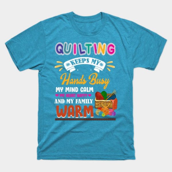 Quilting Keeps My Hands Busy Sewer Sewing Lover Cute Quilter