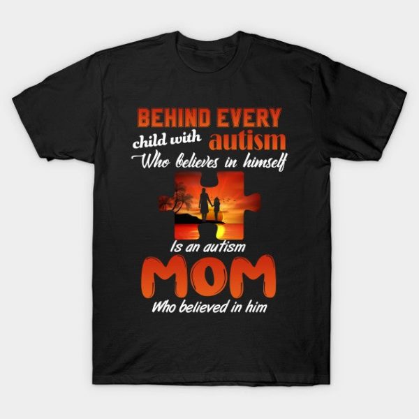 Behind Every Child With Autism Believe In Himself Autism Mom