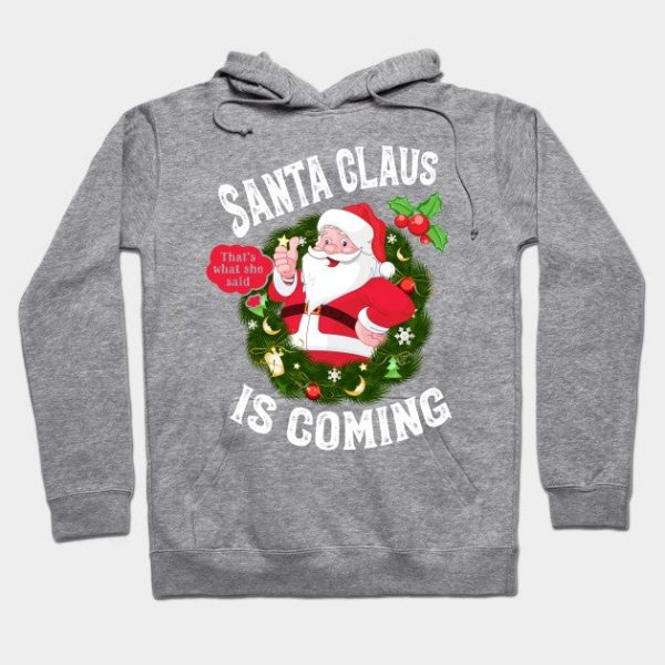 Santa Claus Is Coming That's What She Said Christmas Season