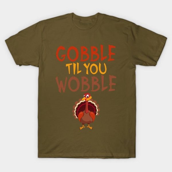 Funny Thanksgiving Gobble Til You Wobble Turkey
