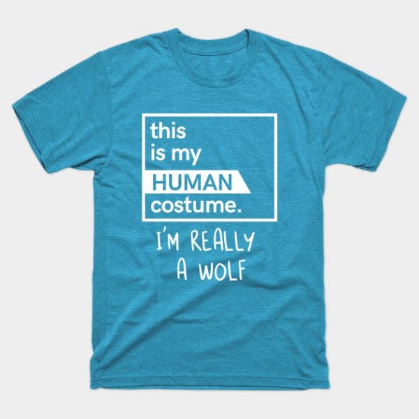 This Is My Human Costume I'm Really A Wolf