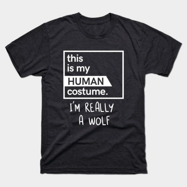 This Is My Human Costume I'm Really A Wolf