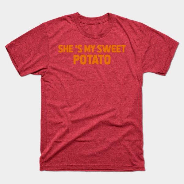 She's My Sweet Potato t-shirt