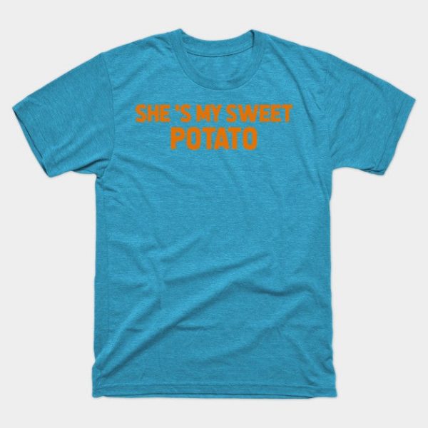 She's My Sweet Potato t-shirt