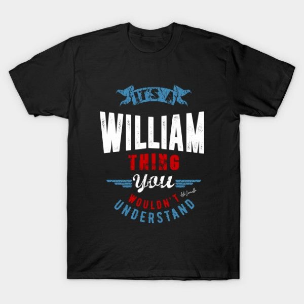 Is Your Name, William? This shirt is for you!