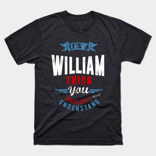 Is Your Name, William? This shirt is for you!