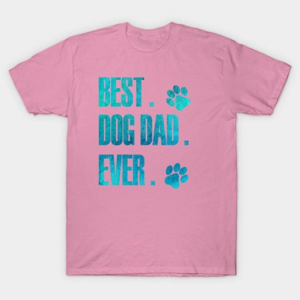 Best Dog Dad Ever Gift Father's Day T-Shirt