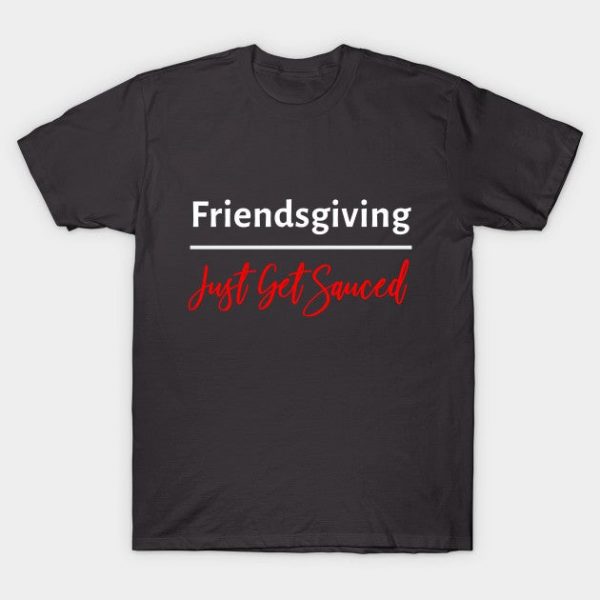 Friendsgiving Just Get Sauced