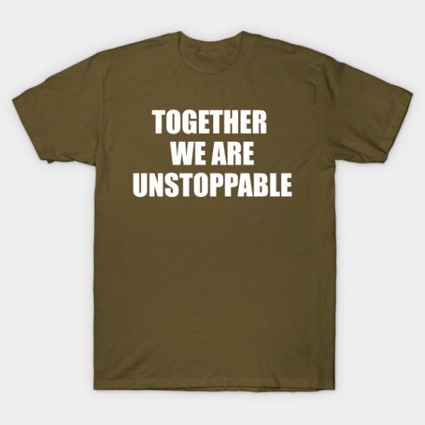 Together We Are Unstoppable