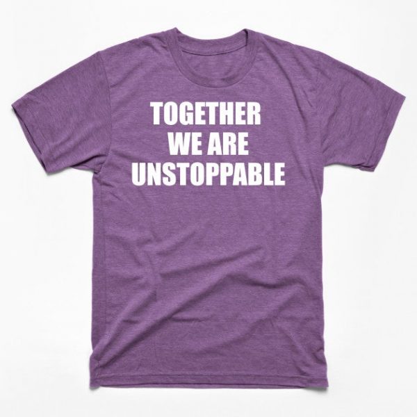 Together We Are Unstoppable