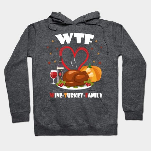 WTF Wine Turkey Family ThanksGiving T-shirt