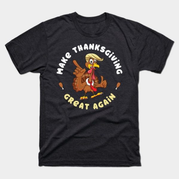 Funny Turkey Make Thanksgiving Great Again Trump Holiday