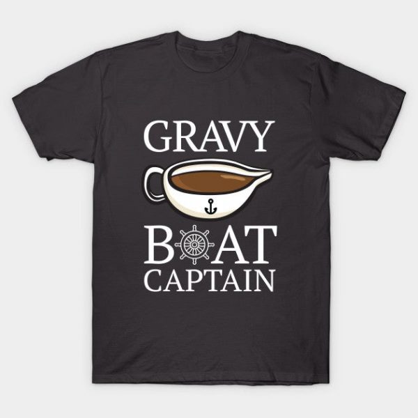 Gravy Boat Captain - I Love Gravy - Funny Thanksgiving Shirt