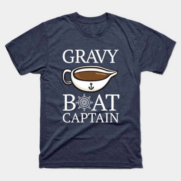 Gravy Boat Captain - I Love Gravy - Funny Thanksgiving Shirt