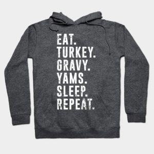 Eat Turkey Yams Pie Sleep Repeat - Funny Thanksgiving Day